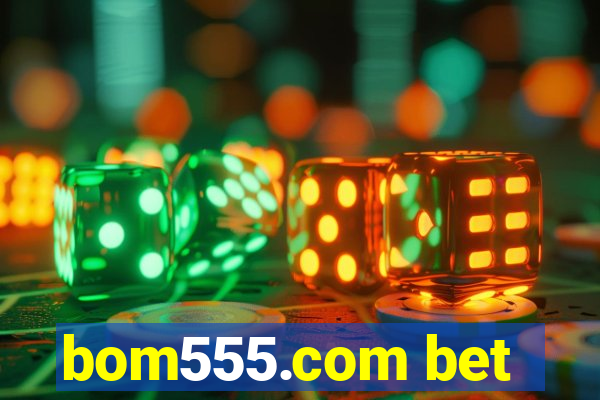 bom555.com bet